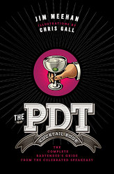 PDT Cocktail Book: The Complete Bartender's Guide from the