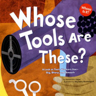 Whose Tools Are These?: A Look at Tools Workers Use - Big Sharp and Smooth