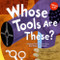 Whose Tools Are These?: A Look at Tools Workers Use - Big Sharp and Smooth
