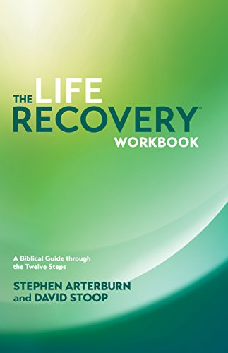 Life Recovery Workbook: A Biblical Guide through the Twelve Steps