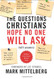 Questions Christians Hope No One Will Ask: