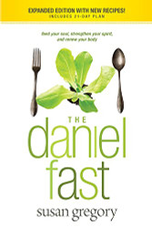 Daniel Fast: Feed Your Soul Strengthen Your Spirit and Renew Your Body