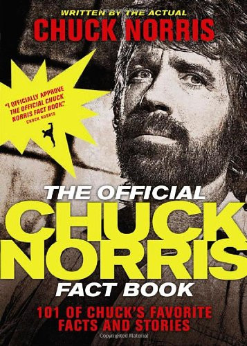 Official Chuck Norris Fact Book: 101 of Chuck's Favorite Facts and Stories