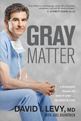 Gray Matter: A Neurosurgeon Discovers the Power of Prayer . . .