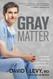 Gray Matter: A Neurosurgeon Discovers the Power of Prayer . . .