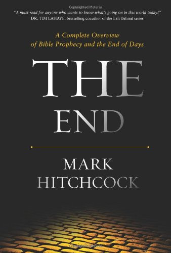 End: A Complete Overview of Bible Prophecy and the End of Days