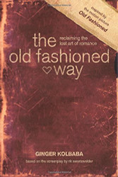 Old Fashioned Way: Reclaiming the Lost Art of Romance