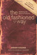Old Fashioned Way: Reclaiming the Lost Art of Romance