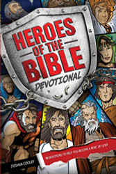 Heroes of the Bible Devotional: 90 Devotions to Help You Become a Hero of God!