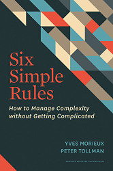 Six Simple Rules: How to Manage Complexity without Getting Complicated
