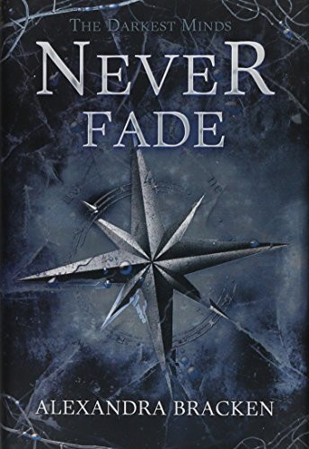 Darkest Minds Never Fade (A Darkest Minds Novel)