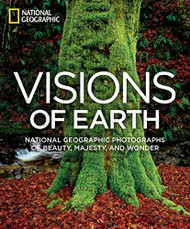 Visions of Earth: National Geographic Photographs of Beauty Majesty and Wonder