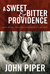Sweet and Bitter Providence: Sex Race and the Sovereignty of God