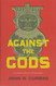 Against the Gods: The Polemical Theology of the Old Testament