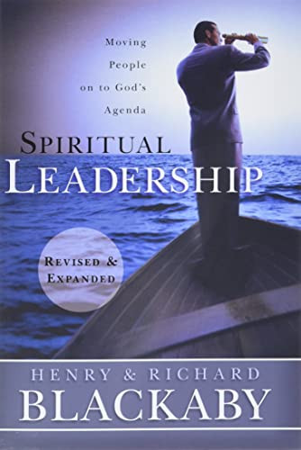 Spiritual Leadership: Moving People on to God's Agenda Revised and Expanded
