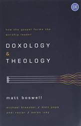 Doxology and Theology: How the Gospel Forms the Worship Leader
