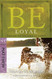 Be Loyal
