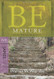 Be Mature