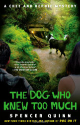 Dog Who Knew Too Much: A Chet and Bernie Mystery