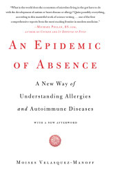 Epidemic of Absence: A New Way of Understanding Allergies and