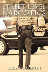 Street Level Narcotics: A Patrolman's Guide To Working Street Level Dope