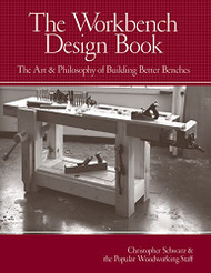 Workbench Design Book: The Art & Philosophy of Building Better Benches