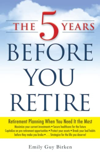 5 Years Before You Retire: Retirement Planning When You Need It the Most