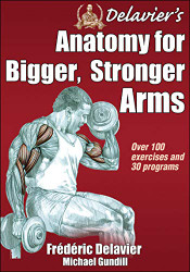 Delavier's Anatomy for Bigger Stronger Arms