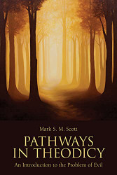 Pathways in Theodicy: An Introduction to the Problem of Evil