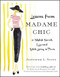 Lessons from Madame Chic: 20 Stylish Secrets I Learned While Living in Paris
