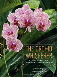 Orchid Whisperer: Expert Secrets for Growing Beautiful Orchids