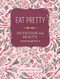 Eat Pretty: Nutrition for Beauty Inside and Out