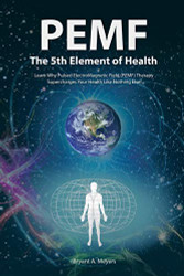 PEMF - The Fifth Element of Health: Learn Why Pulsed Electromagnetic Field