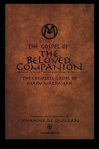 Gospel of the Beloved Companion: The Complete Gospel of Mary Magdalene