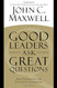 Good Leaders Ask Great Questions: Your Foundation for Successful Leadership