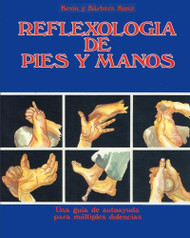 Reflexologia de Pies y Manos: Una guia de autoayuda para multiples dolencias