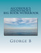 Alcoholics Anonymous Big Book Workbook: Working the Program