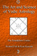 Art and Science of Vedic Astrology: The Foundation Course (Volume 1)