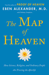 Map of Heaven: How Science Religion and Ordinary People Are