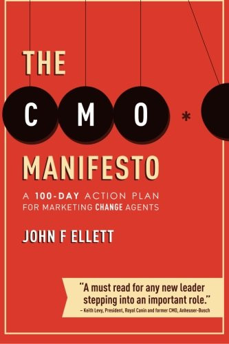 CMO Manifesto: A 100-Day Action Plan for Marketing Change Agents