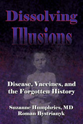 Dissolving Illusions: Disease Vaccines and The Forgotten History