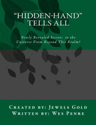 Hidden-Hand Tells All: Secrets to the Universe From Beyond This Realm!