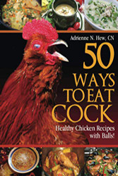 50 Ways to Eat Cock: Healthy Chicken Recipes with Balls!