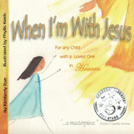 When I'm With Jesus: For any Child with a Loved One in Heaven