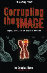 Corrupting the Image Book: Angels Aliens and the Antichrist Revealed