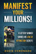 Manifest Your Millions!: A Lottery Winner Shares his Law of Attraction Secrets