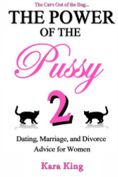 Power of the Pussy Part Two: Dating Marriage and Divorce Advice for Women