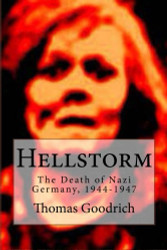 Hellstorm: The Death of Nazi Germany 1944-1947
