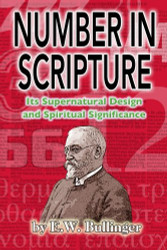 Number in Scripture: Its Supernatural Design and Spiritual Significance