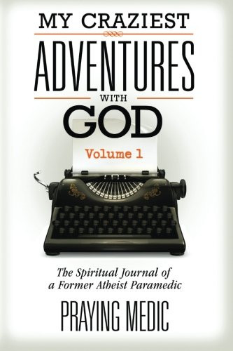 My Craziest Adventures With God - Volume 1